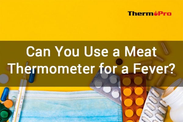 can you use a meat thermometer for fever