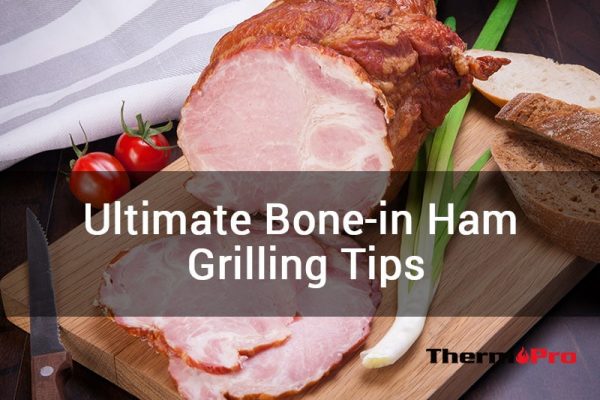 Tips for Grilling the Ultimate Bone-in Ham
