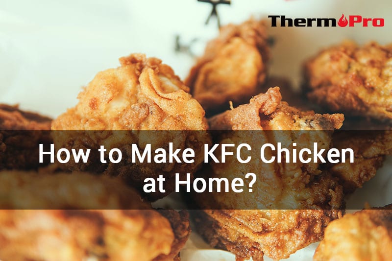 how to make KFC chicken at home