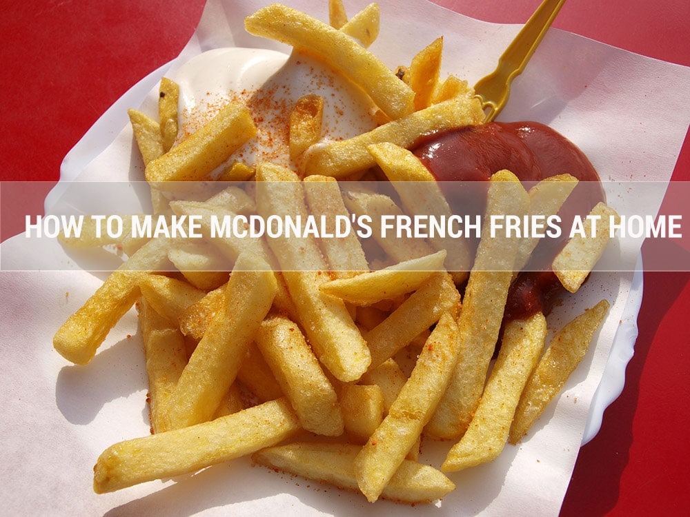 How to Make McDonald’s French Fries at Home